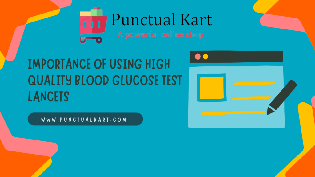 Blog image for The Importance of Using High-Quality Blood Glucose Test Lancets